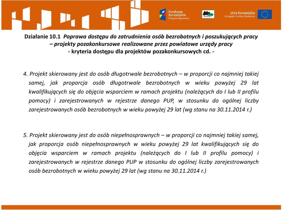 wsparciem w ramach projektu (należących do I lub II profilu pomocy) i zarejestrowanych w rejestrze danego PUP, w stosunku do ogólnej liczby zarejestrowanych osób bezrobotnych w wieku powyżej 29