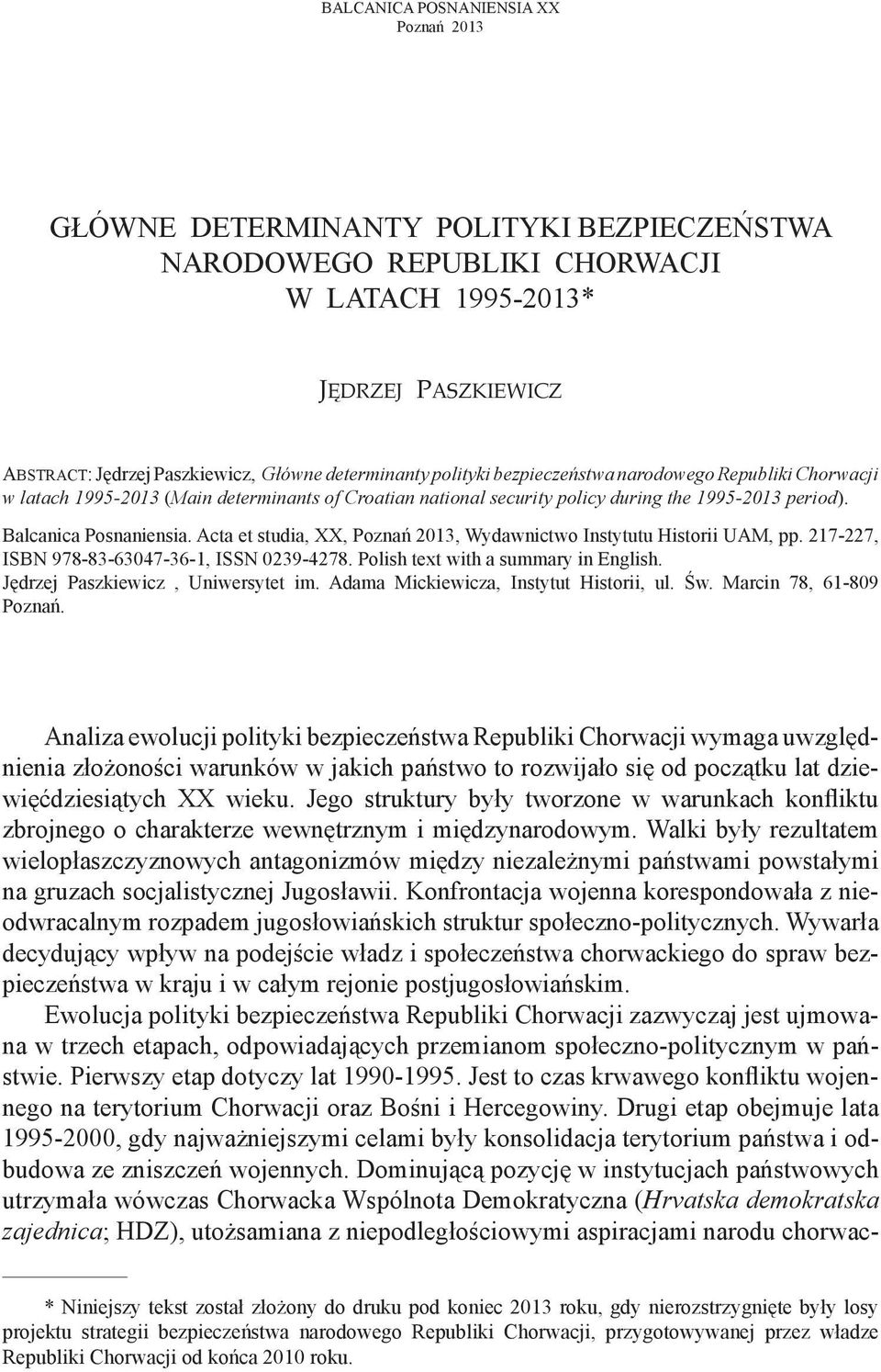 Acta et studia, XX, Poznań 2013, Wydawnictwo Instytutu Historii UAM, pp. 217-227, ISBN 978-83-63047-36-1, ISSN 0239-4278. Polish text with a summary in English. Jędrzej Paszkiewicz, Uniwersytet im.