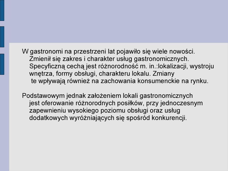 Zmiany te wpływają również na zachowania konsumenckie na rynku.