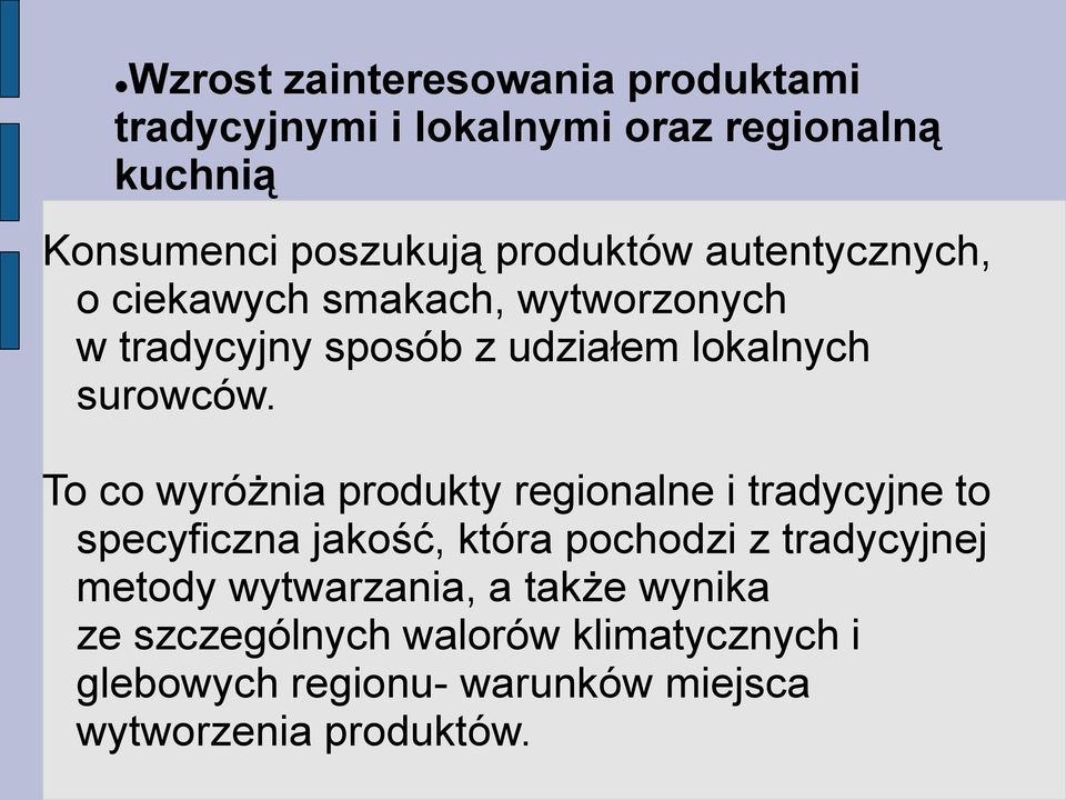 To co wyróżnia produkty regionalne i tradycyjne to specyficzna jakość, która pochodzi z tradycyjnej metody