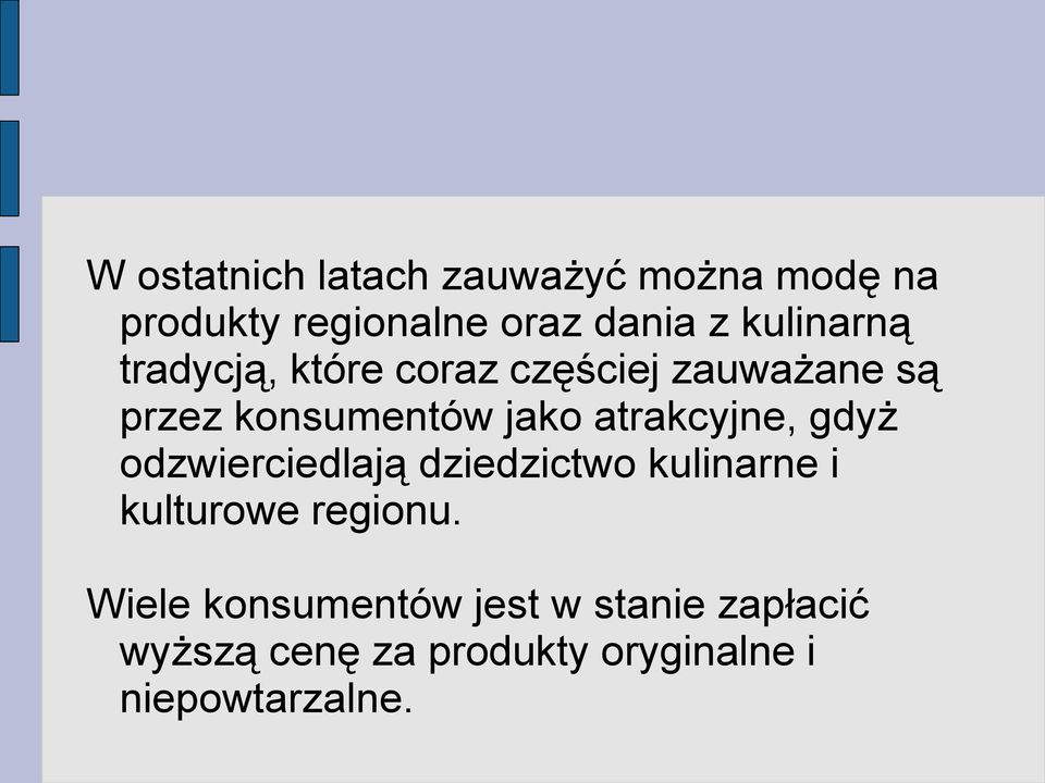 atrakcyjne, gdyż odzwierciedlają dziedzictwo kulinarne i kulturowe regionu.