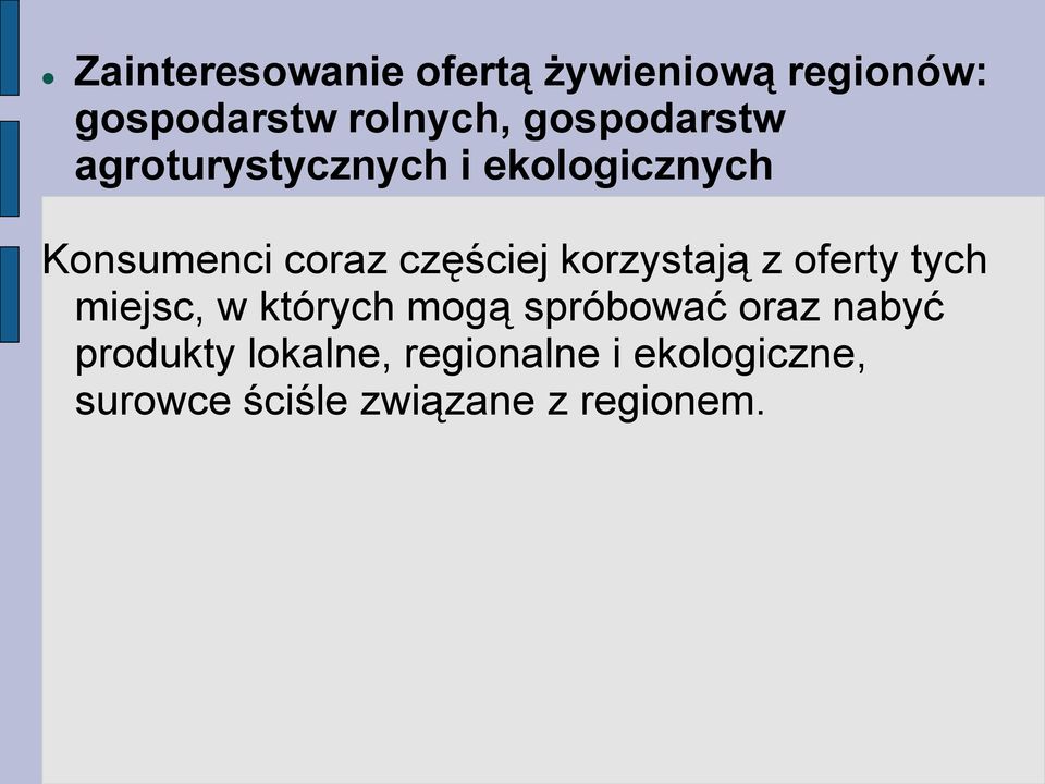 korzystają z oferty tych miejsc, w których mogą spróbować oraz nabyć