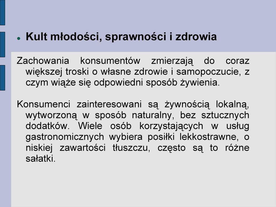 Konsumenci zainteresowani są żywnością lokalną, wytworzoną w sposób naturalny, bez sztucznych dodatków.