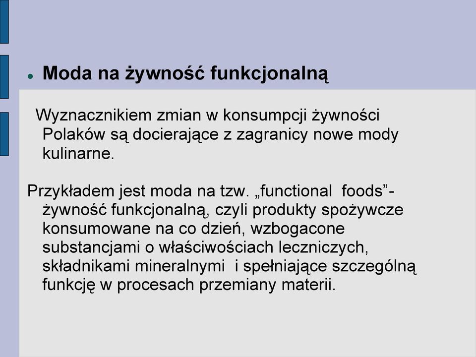 functional foods - żywność funkcjonalną, czyli produkty spożywcze konsumowane na co dzień,