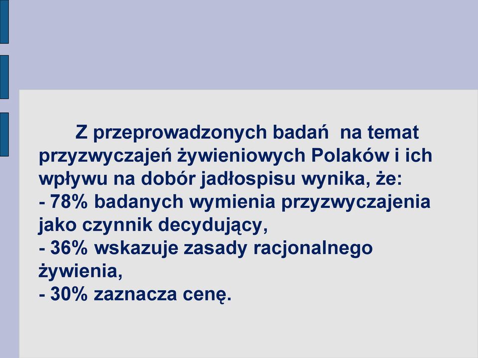 badanych wymienia przyzwyczajenia jako czynnik decydujący, -