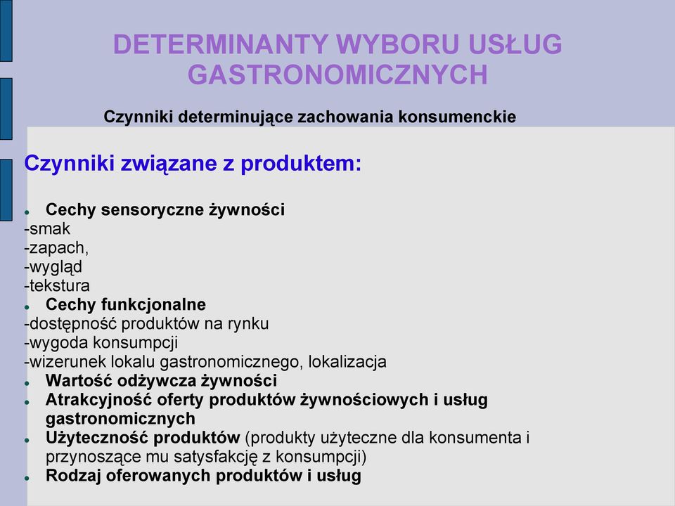 -wizerunek lokalu gastronomicznego, lokalizacja Wartość odżywcza żywności Atrakcyjność oferty produktów żywnościowych i usług