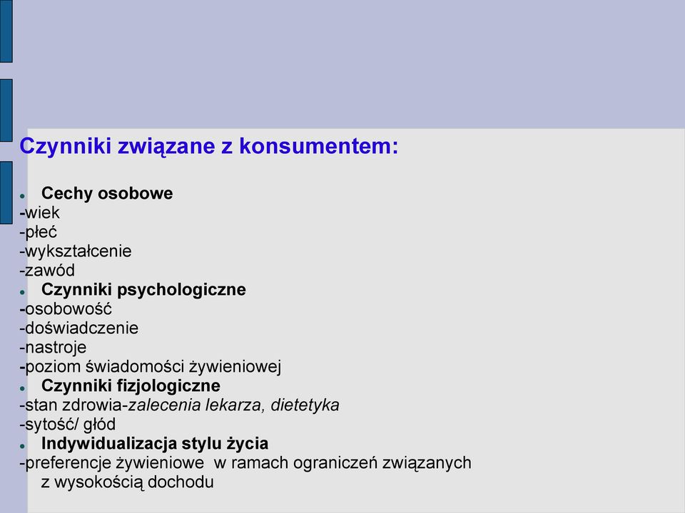 Czynniki fizjologiczne -stan zdrowia-zalecenia lekarza, dietetyka -sytość/ głód