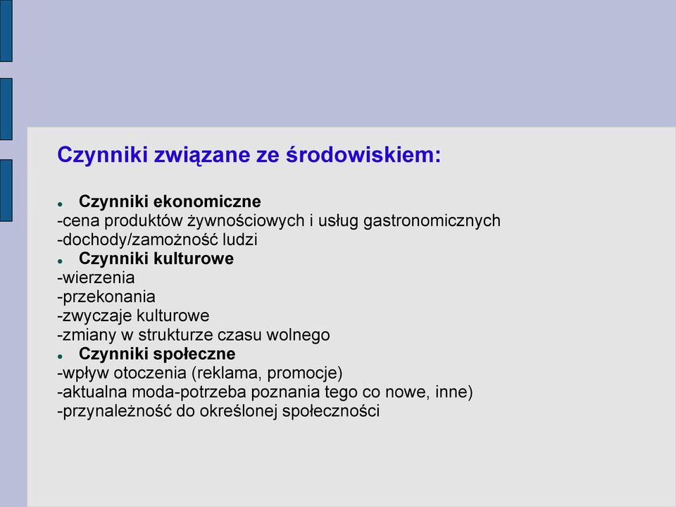 kulturowe -zmiany w strukturze czasu wolnego Czynniki społeczne -wpływ otoczenia (reklama,