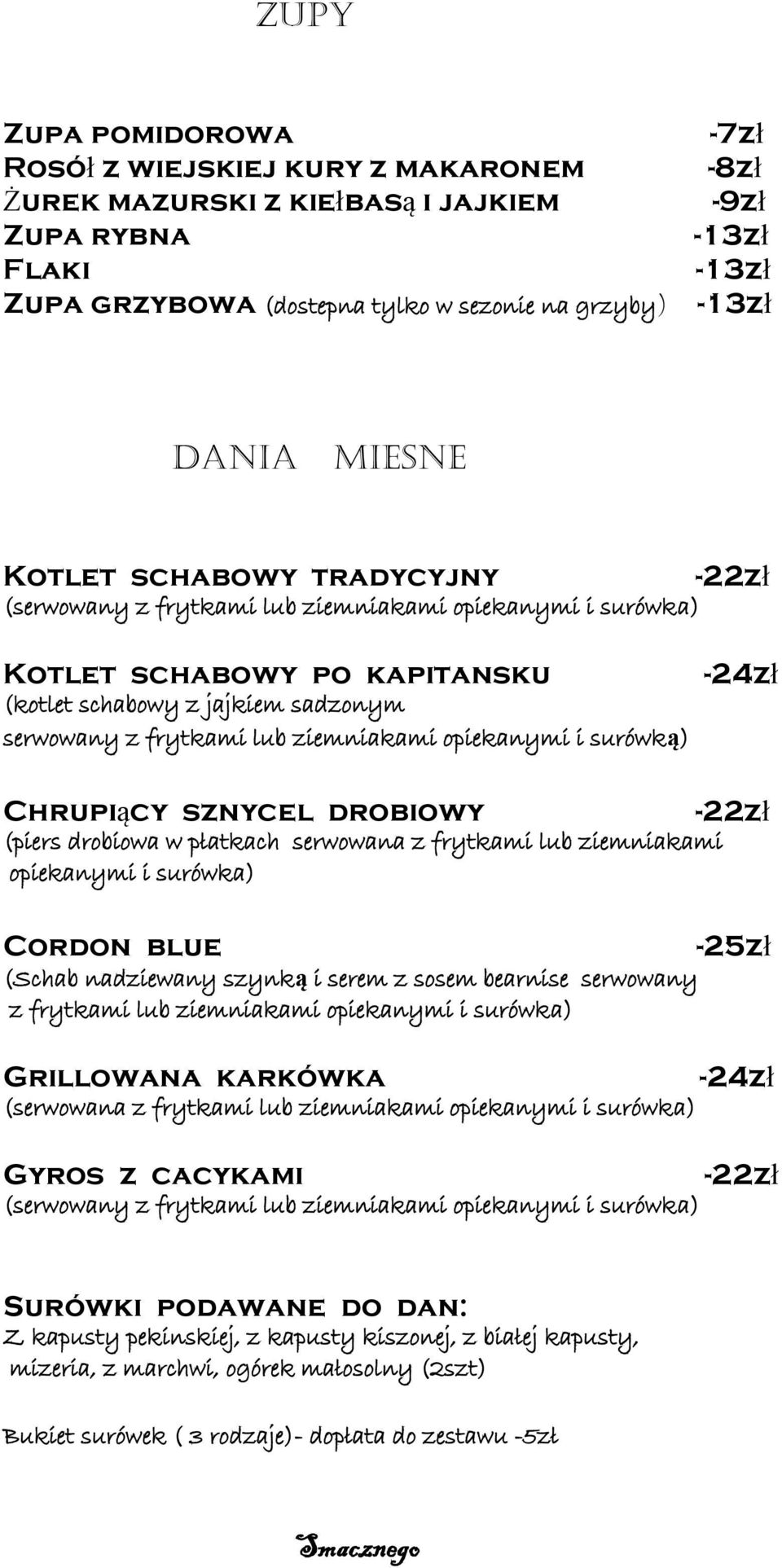 Chrupiący sznycel drobiowy (piers drobiowa w płatkach serwowana z frytkami lub ziemniakami opiekanymi i surówka) Cordon blue (Schab nadziewany szynką i serem z sosem bearnise serwowany z frytkami lub