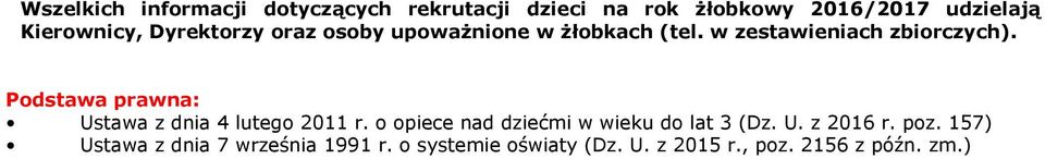 Podstawa prawna: Ustawa z dnia 4 lutego 2011 r. o opiece nad dziećmi w wieku do lat 3 (Dz. U. z 2016 r.