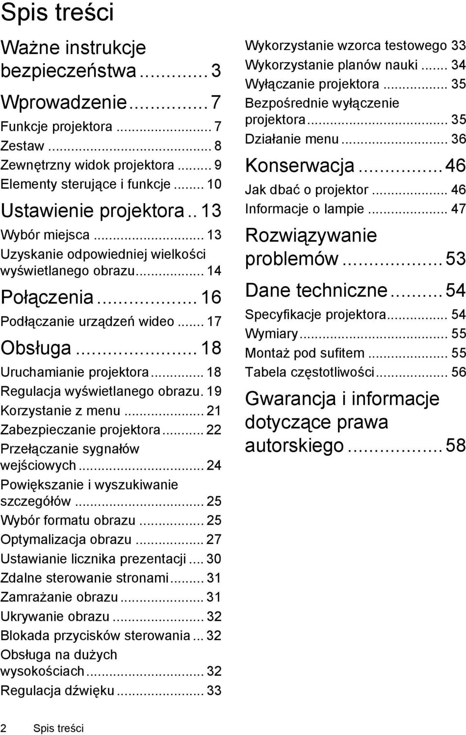 .. 18 Regulacja wyświetlanego obrazu. 19 Korzystanie z menu... 21 Zabezpieczanie projektora... 22 Przełączanie sygnałów wejściowych... 24 Powiększanie i wyszukiwanie szczegółów.