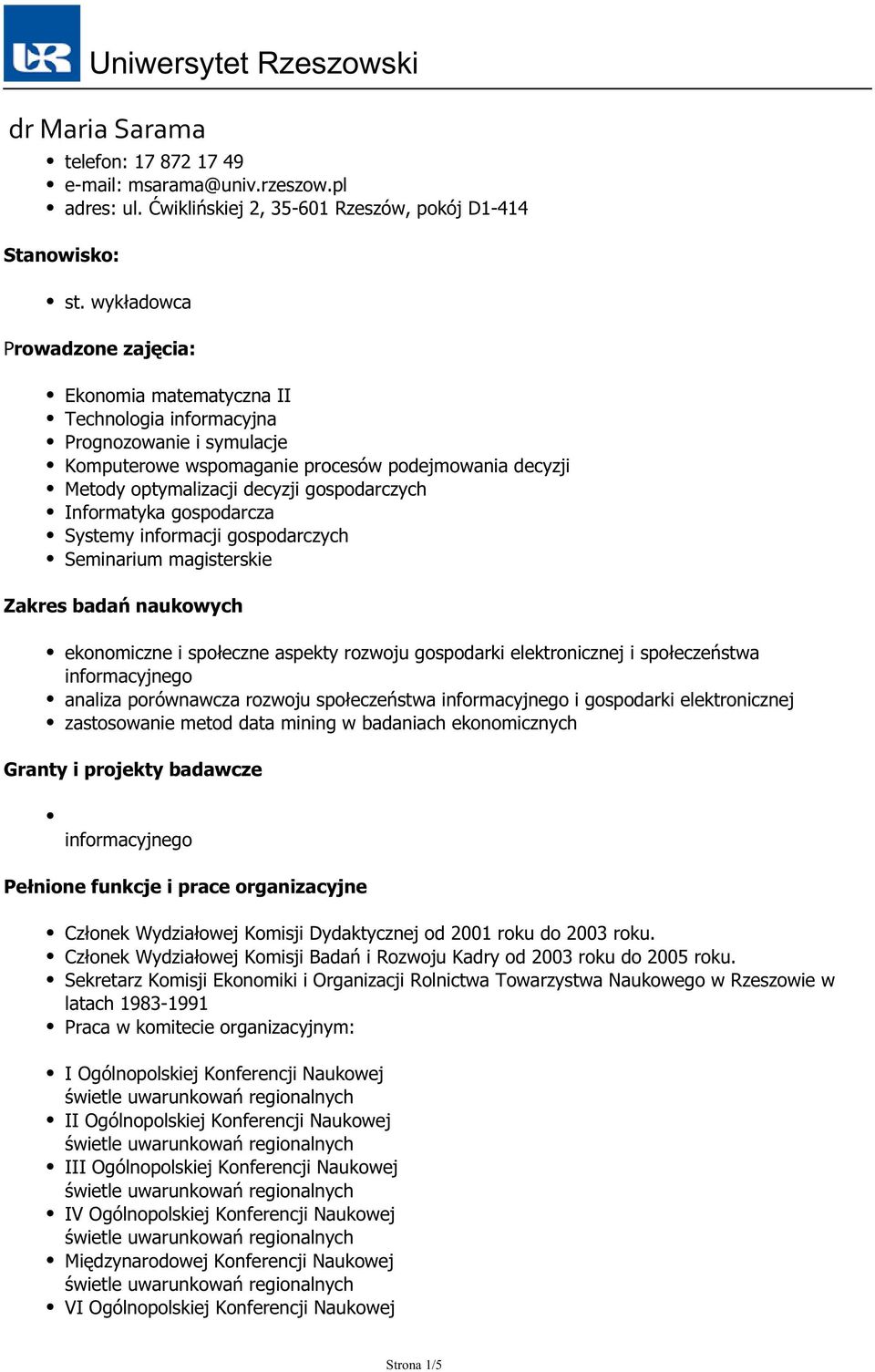 gospodarczych Informatyka gospodarcza Systemy informacji gospodarczych Seminarium magisterskie Zakres badań naukowych ekonomiczne i społeczne aspekty rozwoju gospodarki elektronicznej i społeczeństwa