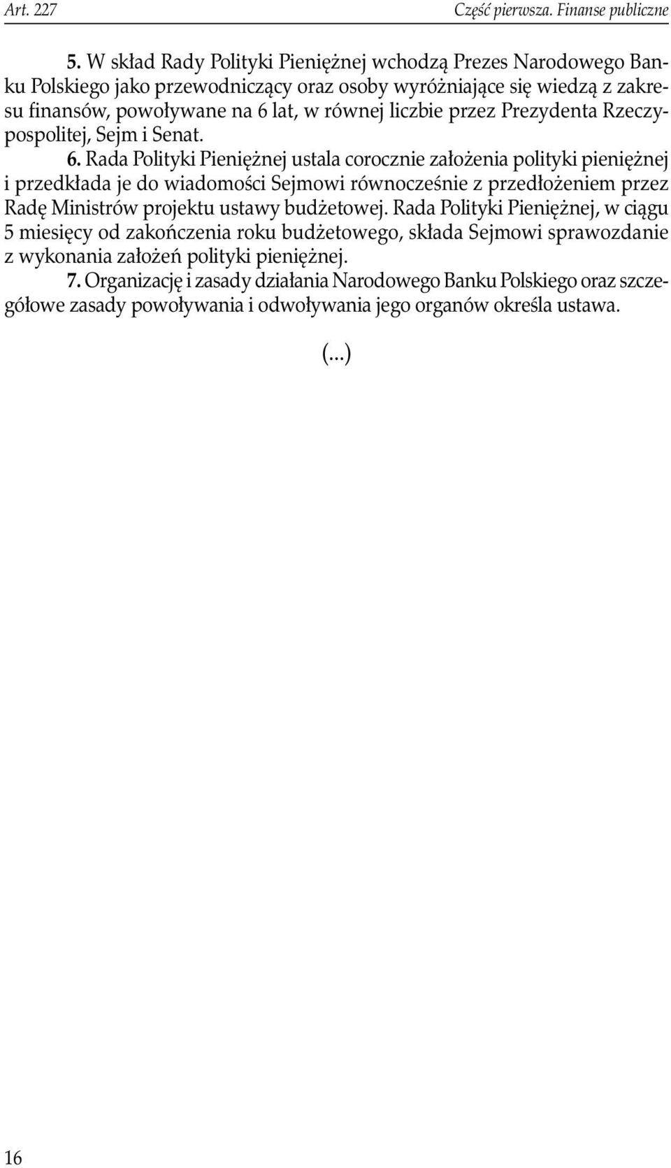 przez Prezydenta Rzeczypospolitej, Sejm i Senat. 6.
