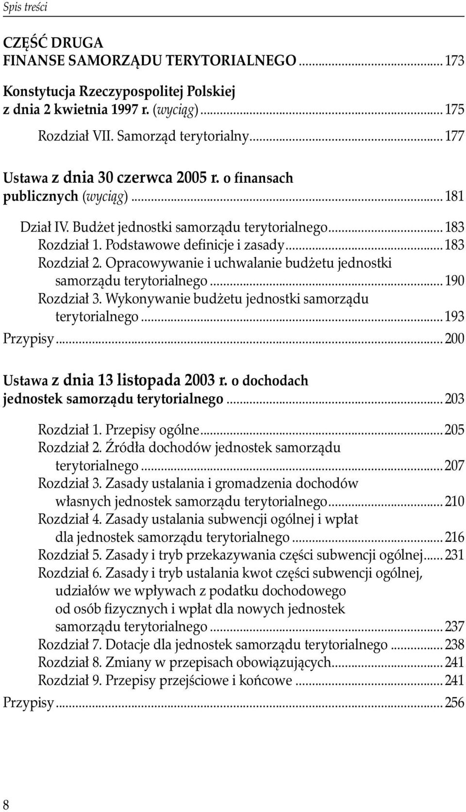 Opracowywanie i uchwalanie budżetu jednostki samorządu terytorialnego... 190 Rozdział 3. Wykonywanie budżetu jednostki samorządu terytorialnego... 193 Przypisy...200 Ustawa z dnia 13 listopada 2003 r.