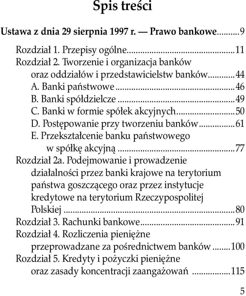 ..77 Rozdział 2a. Podejmowanie i prowadzenie działalności przez banki krajowe na terytorium państwa goszczącego oraz przez instytucje kredytowe na terytorium Rzeczypospolitej Polskiej.