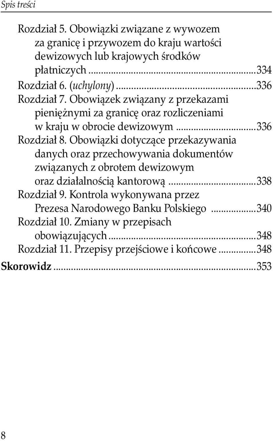 Obowiązki dotyczące przekazywania danych oraz przechowywania dokumentów związanych z obrotem dewizowym oraz działalnością kantorową...338 Rozdział 9.