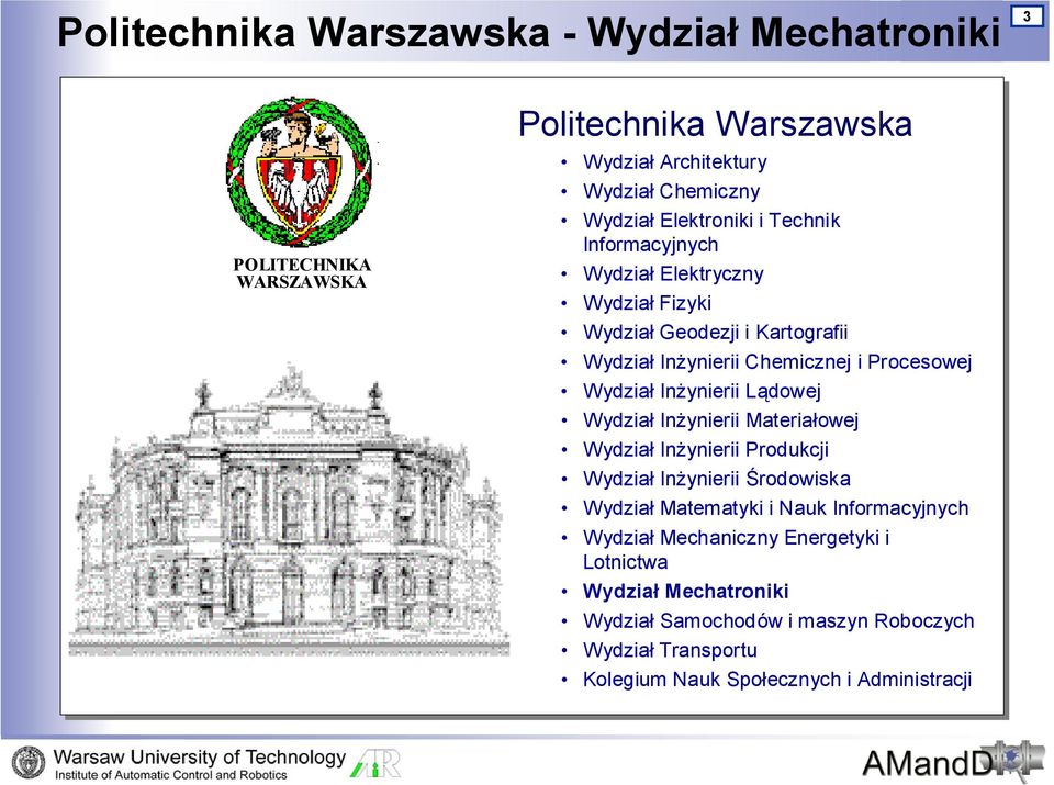 Wydział Inżynierii Lądowej Wydział Inżynierii Materiałowej Wydział Inżynierii Produkcji Wydział Inżynierii Środowiska Wydział Matematyki i Nauk