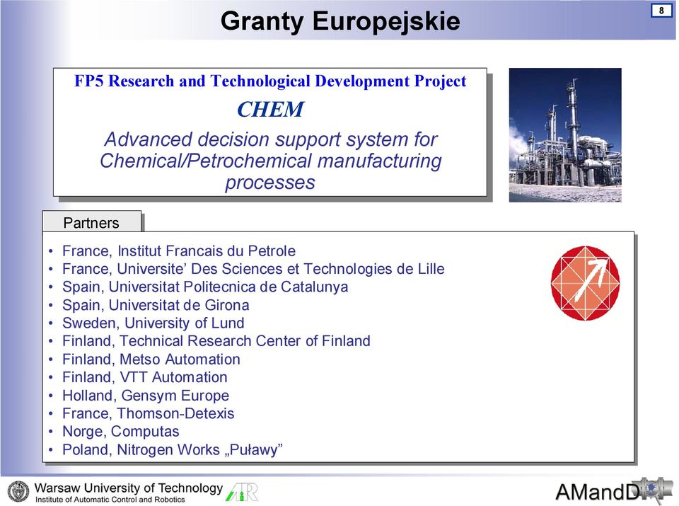 de Lille Spain, Universitat Politecnica de Catalunya Spain, Universitat de Girona Sweden, University of Lund Finland, Technical Research