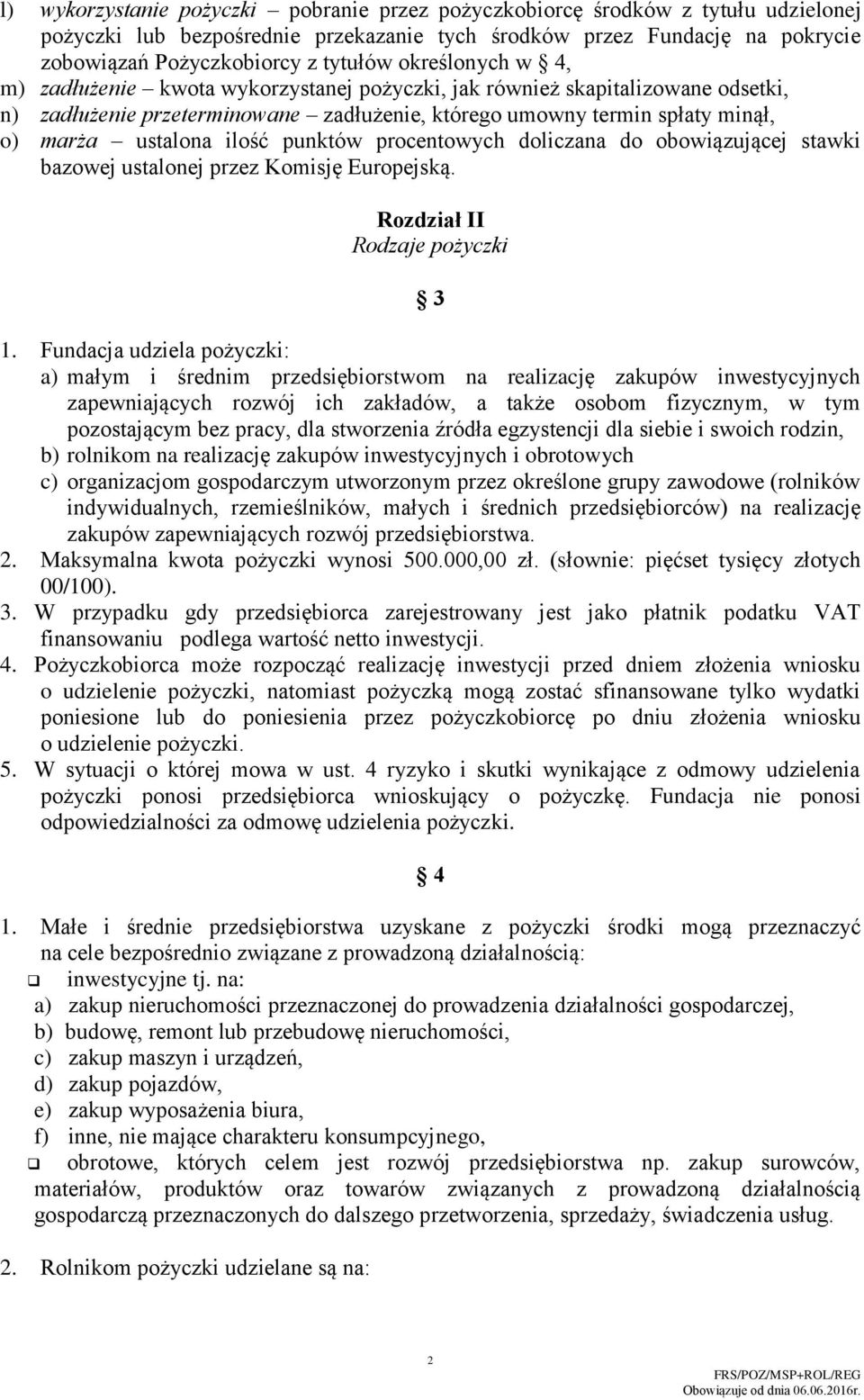 punktów procentowych doliczana do obowiązującej stawki bazowej ustalonej przez Komisję Europejską. Rozdział II Rodzaje pożyczki 3 1.