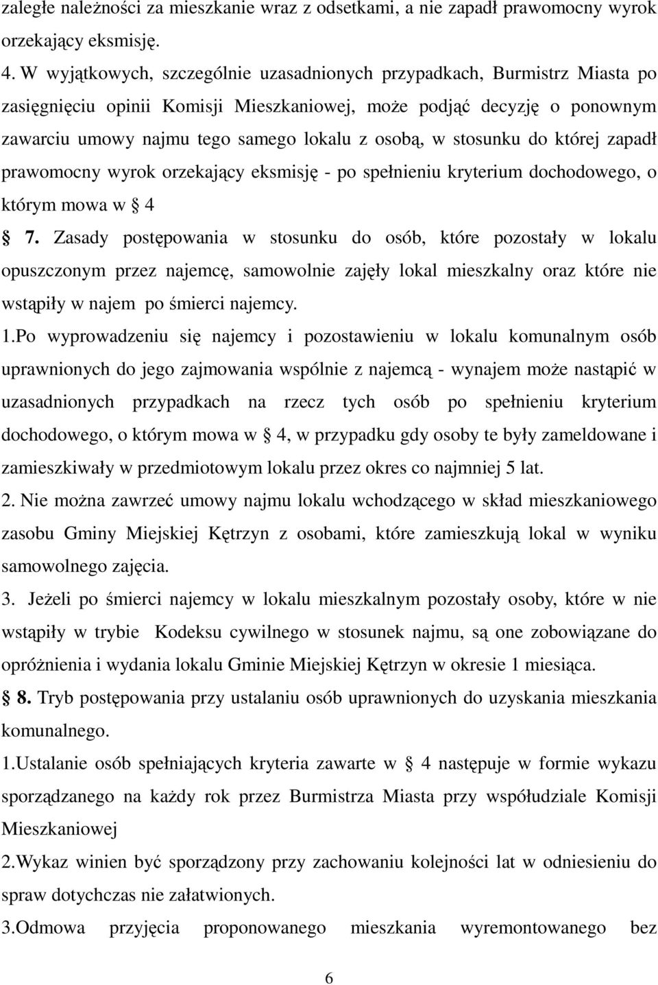 stosunku do której zapadł prawomocny wyrok orzekający eksmisję - po spełnieniu kryterium dochodowego, o którym mowa w 4 7.