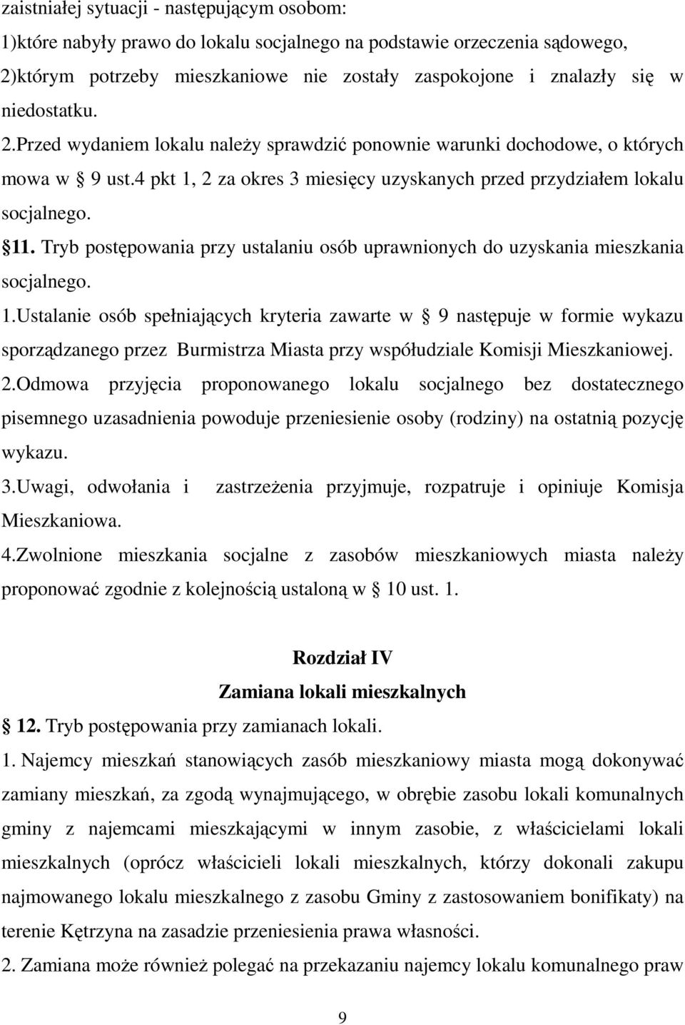 Tryb postępowania przy ustalaniu osób uprawnionych do uzyskania mieszkania socjalnego. 1.