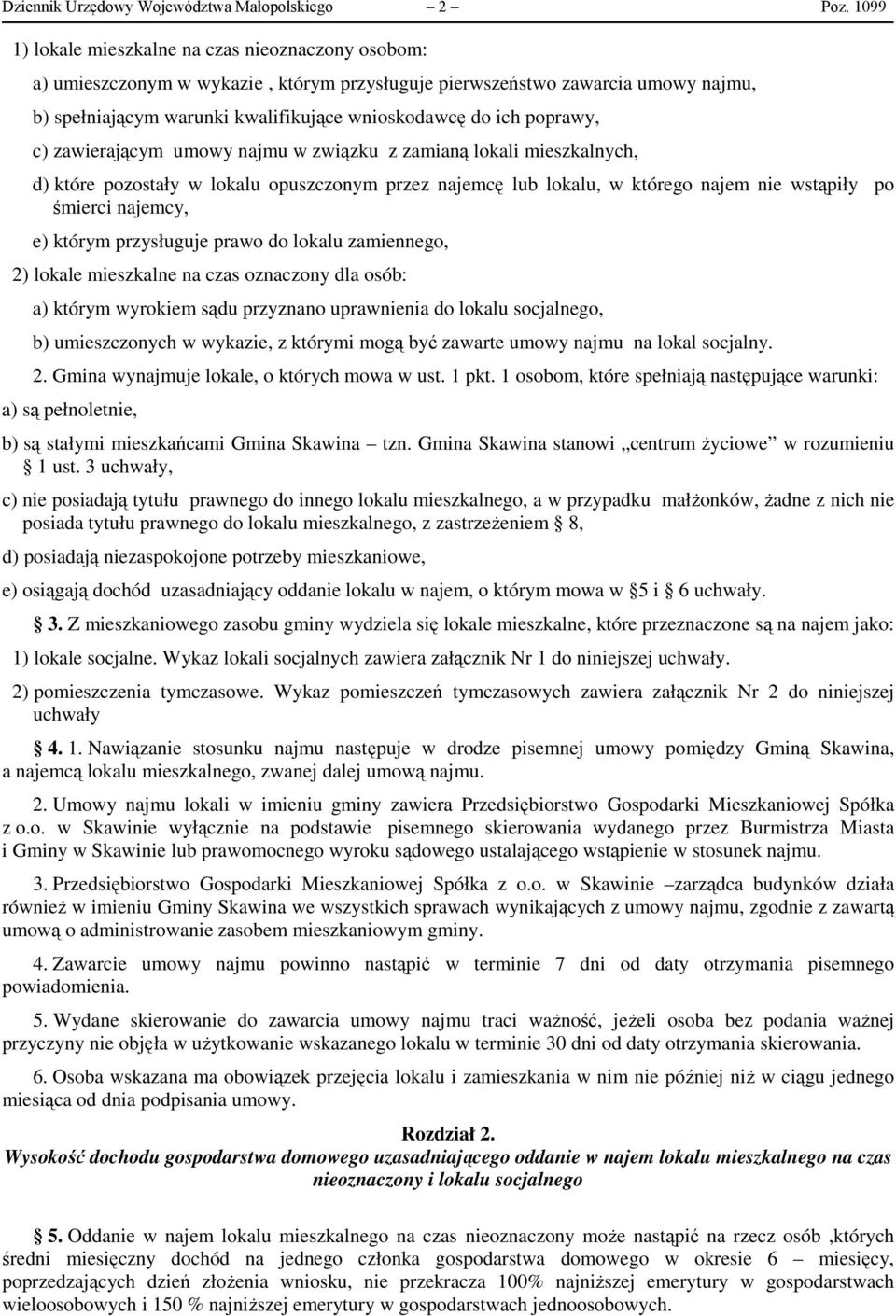 poprawy, c) zawierającym umowy najmu w związku z zamianą lokali mieszkalnych, d) które pozostały w lokalu opuszczonym przez najemcę lub lokalu, w którego najem nie wstąpiły po śmierci najemcy, e)