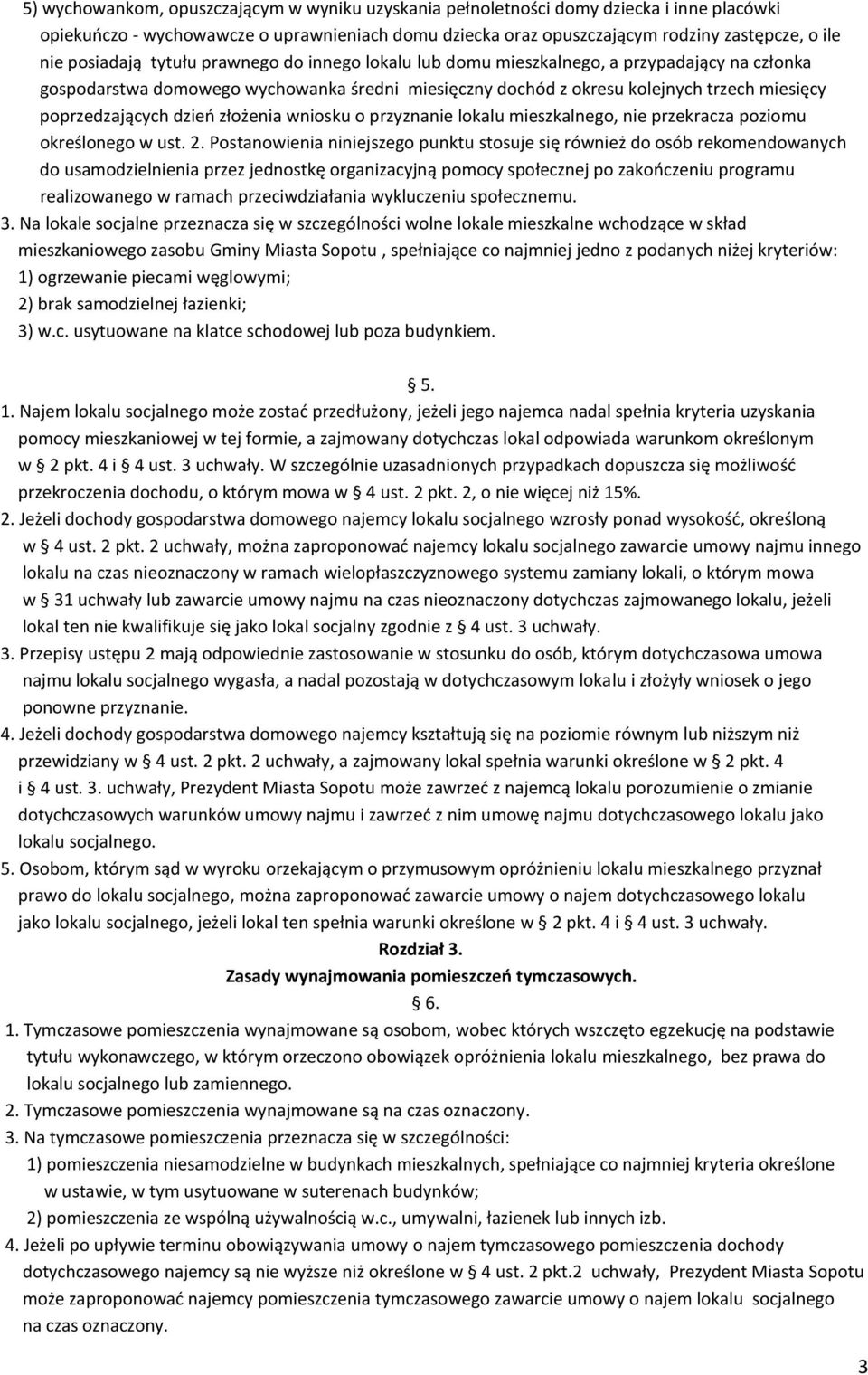 poprzedzających dzień złożenia wniosku o przyznanie lokalu mieszkalnego, nie przekracza poziomu określonego w ust. 2.