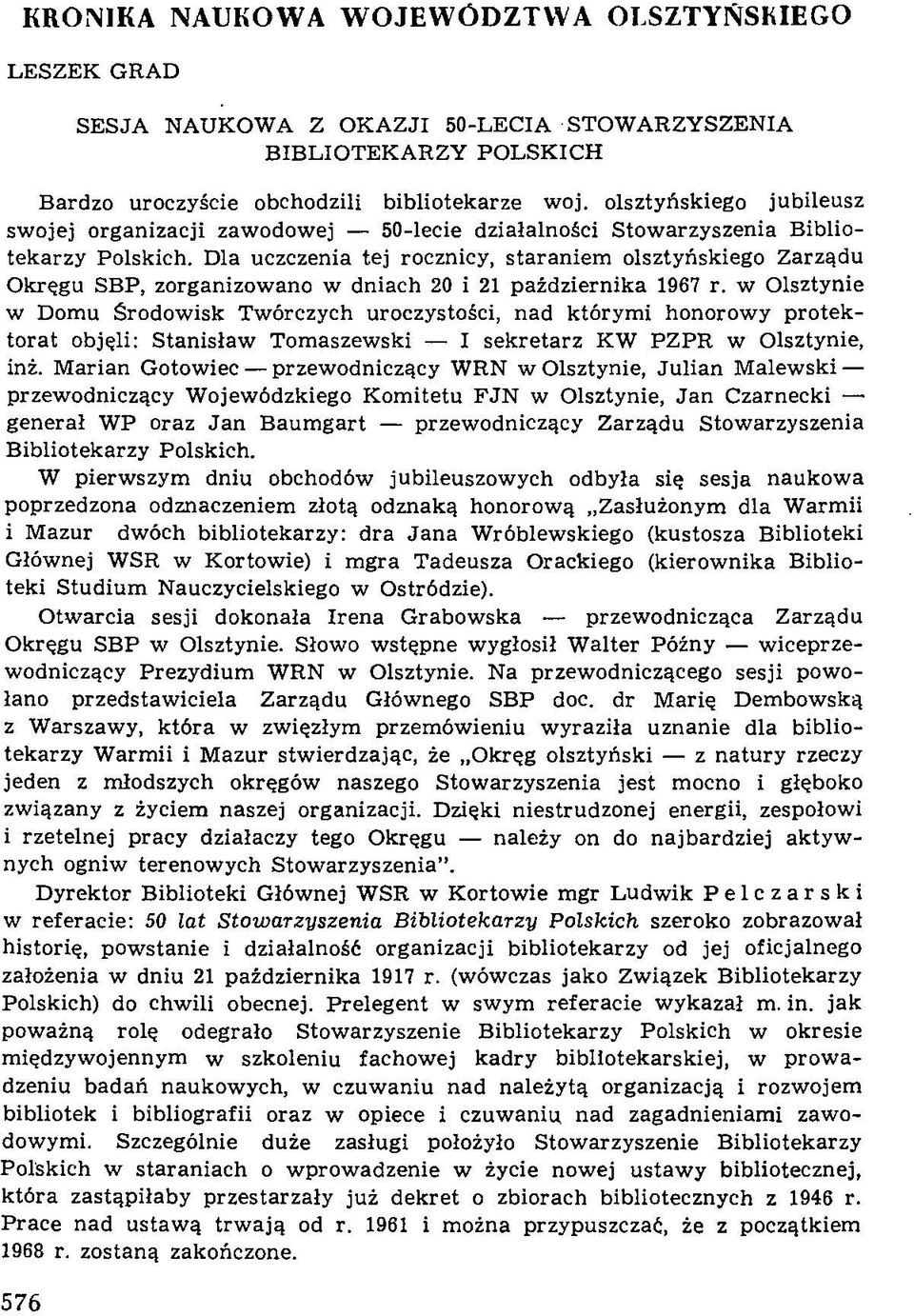 D la uczczenia te j rocznicy, sta ra n ie m olsztyńskiego Z arząd u O kręgu SB P, zorganizow ano w d n iach 20 i 21 p a źd z ie rn ik a 1967 r.