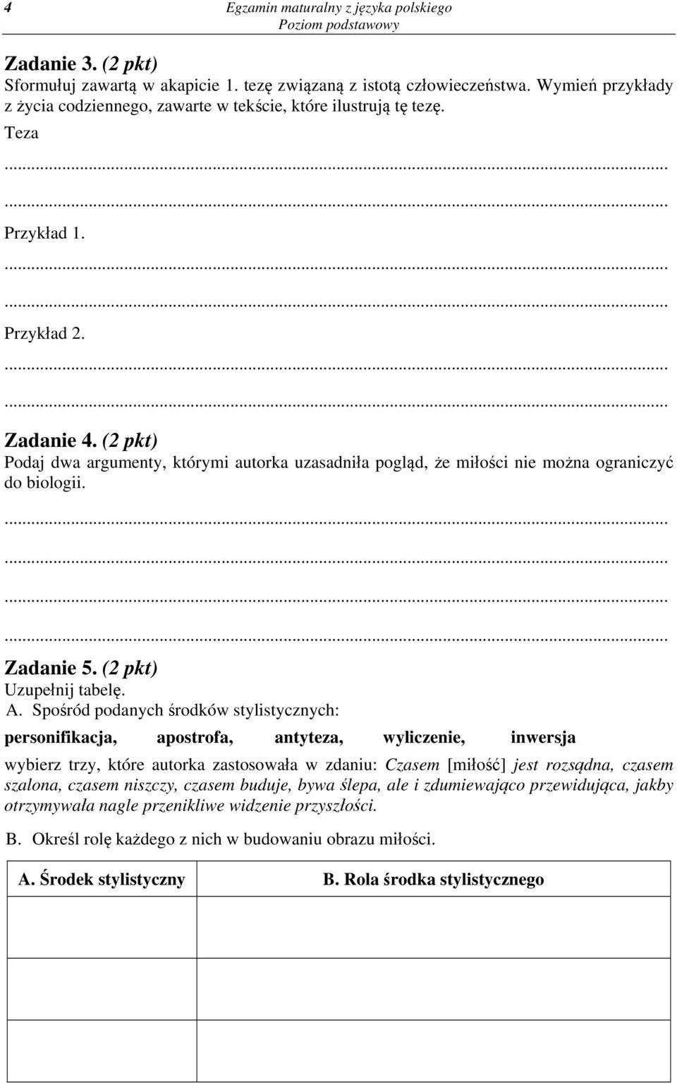 (2 pkt) Podaj dwa argumenty, którymi autorka uzasadniła pogląd, że miłości nie można ograniczyć do biologii. Zadanie 5. (2 pkt) Uzupełnij tabelę. A.