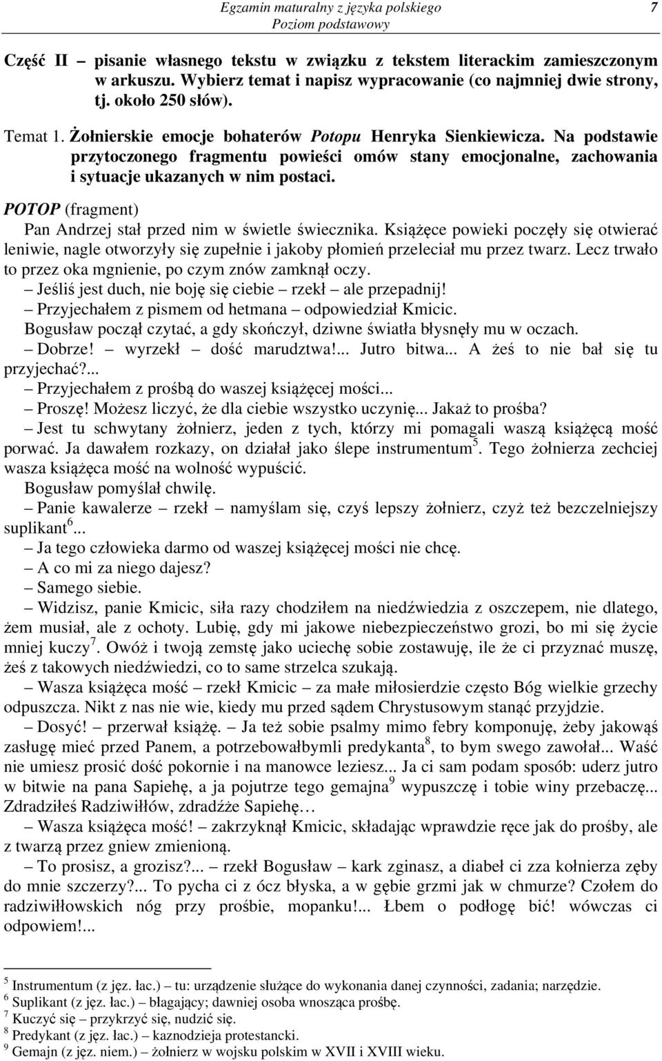 POTOP (fragment) Pan Andrzej stał przed nim w świetle świecznika. Książęce powieki poczęły się otwierać leniwie, nagle otworzyły się zupełnie i jakoby płomień przeleciał mu przez twarz.