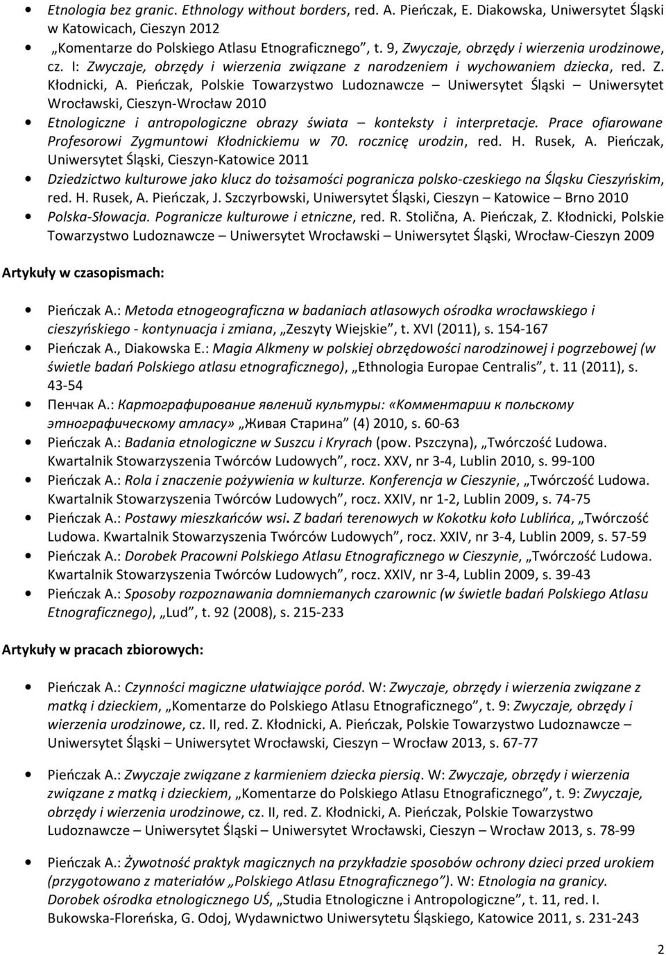 Pieńczak, Polskie Towarzystwo Ludoznawcze Uniwersytet Śląski Uniwersytet Wrocławski, Cieszyn-Wrocław 2010 Etnologiczne i antropologiczne obrazy świata konteksty i interpretacje.