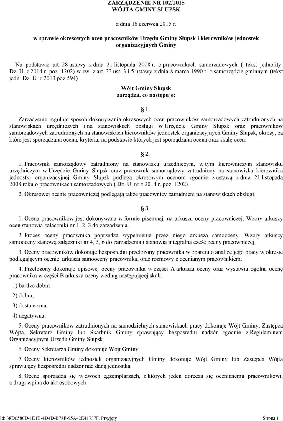 o samorządzie gminnym (tekst jedn. Dz. U. z 2013 poz.594) Wójt Gminy Słupsk zarządza, co następuje: 1.