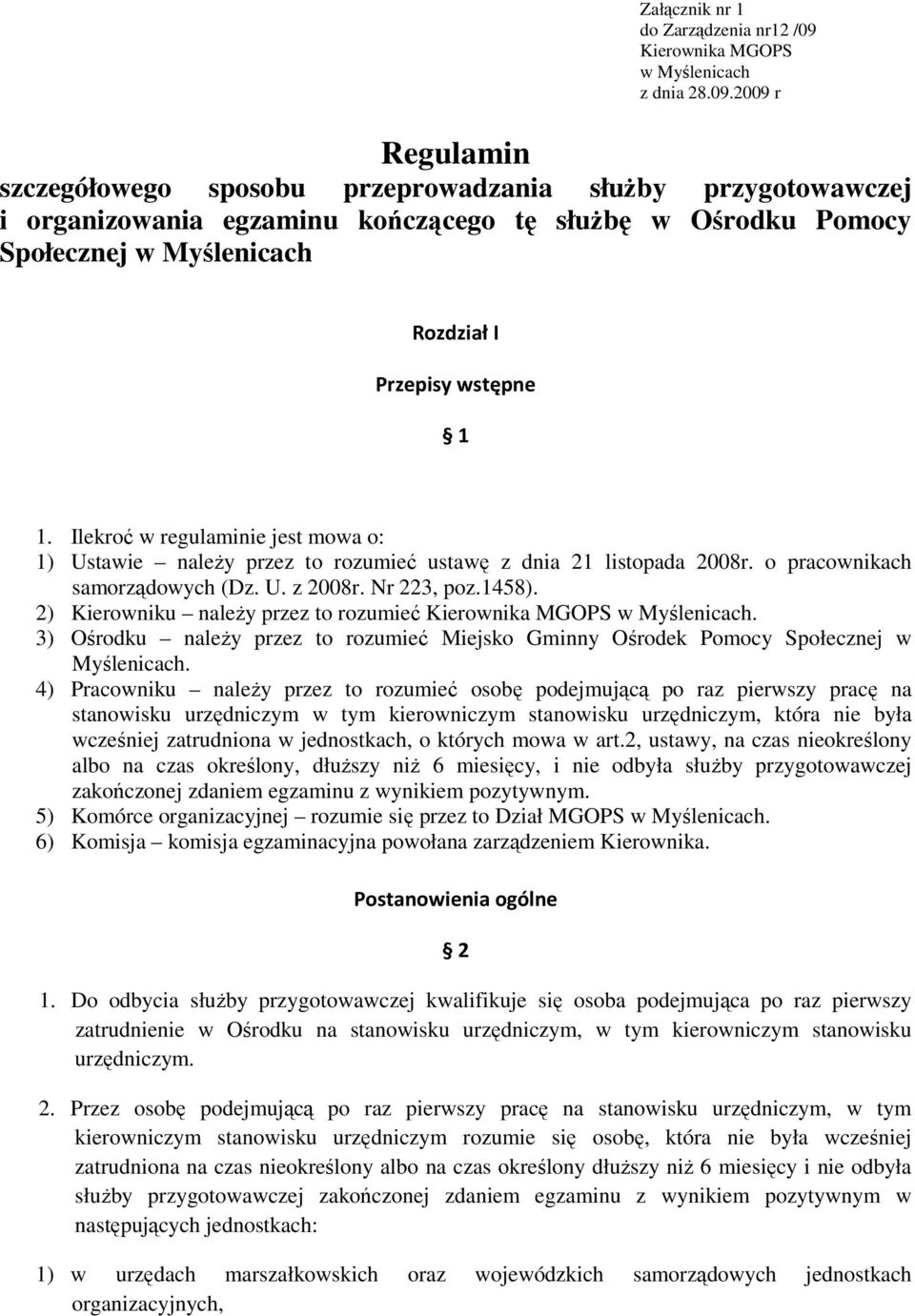 2009 r Regulamin szczegółowego sposobu przeprowadzania służby przygotowawczej i organizowania egzaminu kończącego tę służbę w Ośrodku Pomocy Społecznej w Myślenicach Rozdział I Przepisy wstępne 1 1.