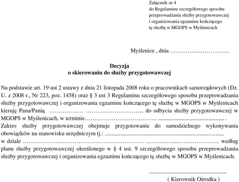 1458) oraz 3 ust 3 Regulaminu szczegółowego sposobu przeprowadzania służby przygotowawczej i organizowania egzaminu kończącego tę służbę w MGOPS w Myślenicach kieruję Pana/Panią.