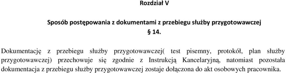 przygotowawczej) przechowuje się zgodnie z Instrukcją Kancelaryjną, natomiast pozostała