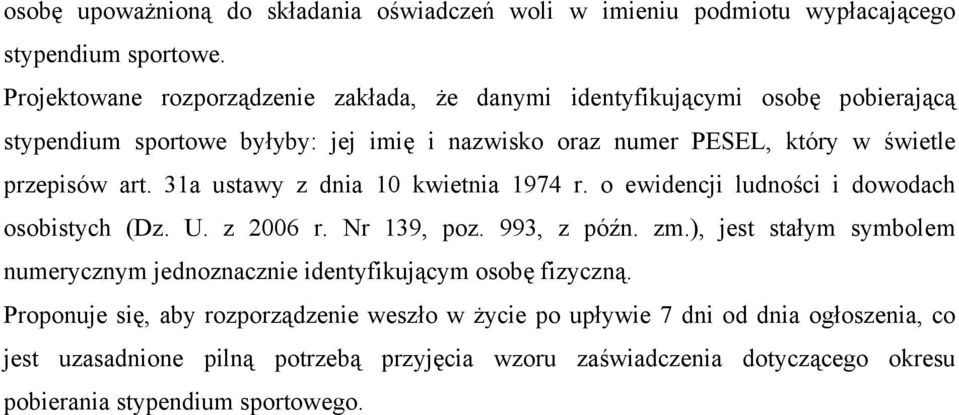 art. 31a ustawy z dnia 10 kwietnia 1974 r. o ewidencji ludności i dowodach osobistych (Dz. U. z 2006 r. Nr 139, poz. 993, z późn. zm.