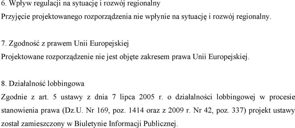 8. Działalność lobbingowa Zgodnie z art. 5 ustawy z dnia 7 lipca 2005 r.