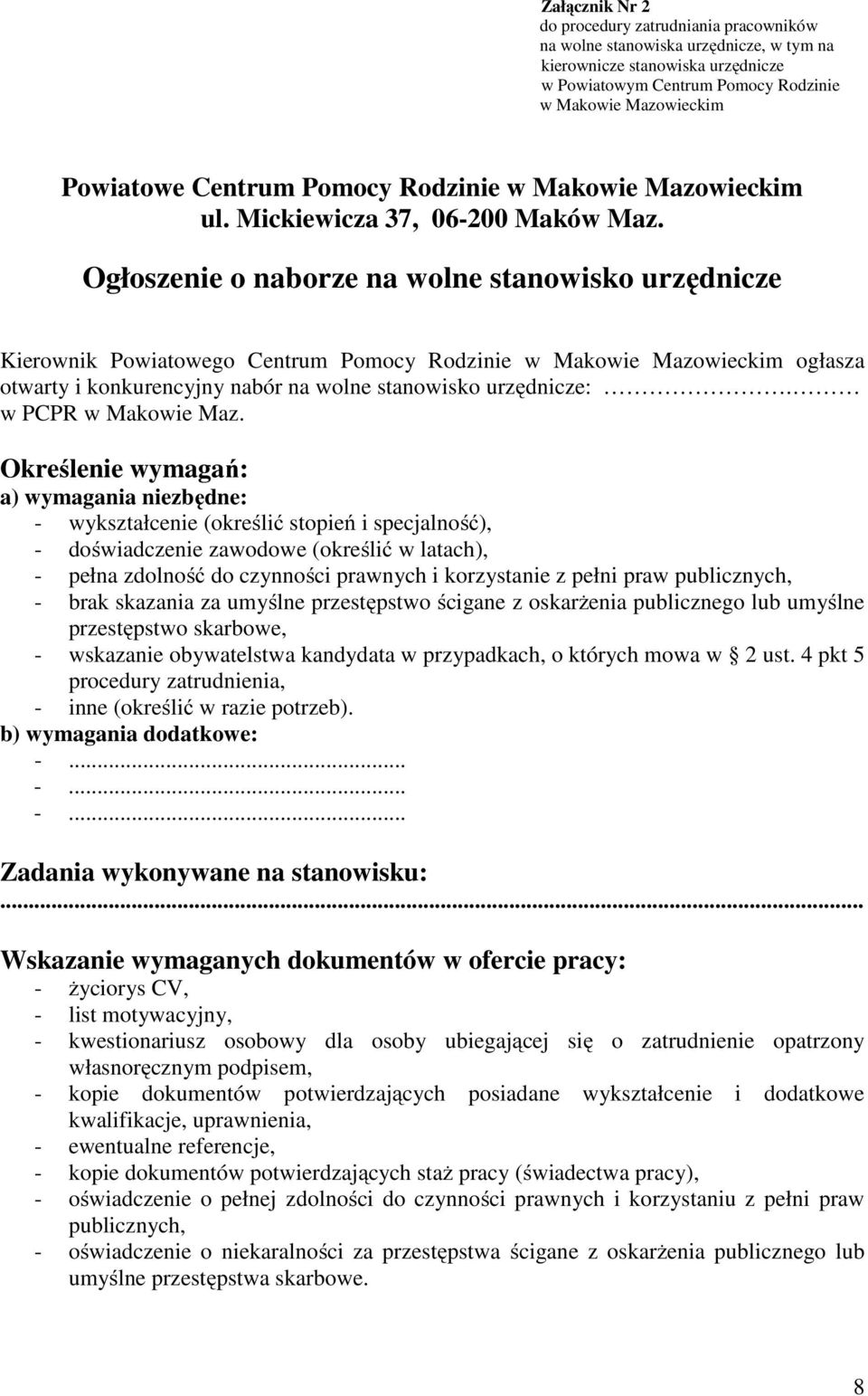 Ogłoszenie o naborze na wolne stanowisko urzędnicze Kierownik Powiatowego Centrum Pomocy Rodzinie w Makowie Mazowieckim ogłasza otwarty i konkurencyjny nabór na wolne stanowisko urzędnicze:.