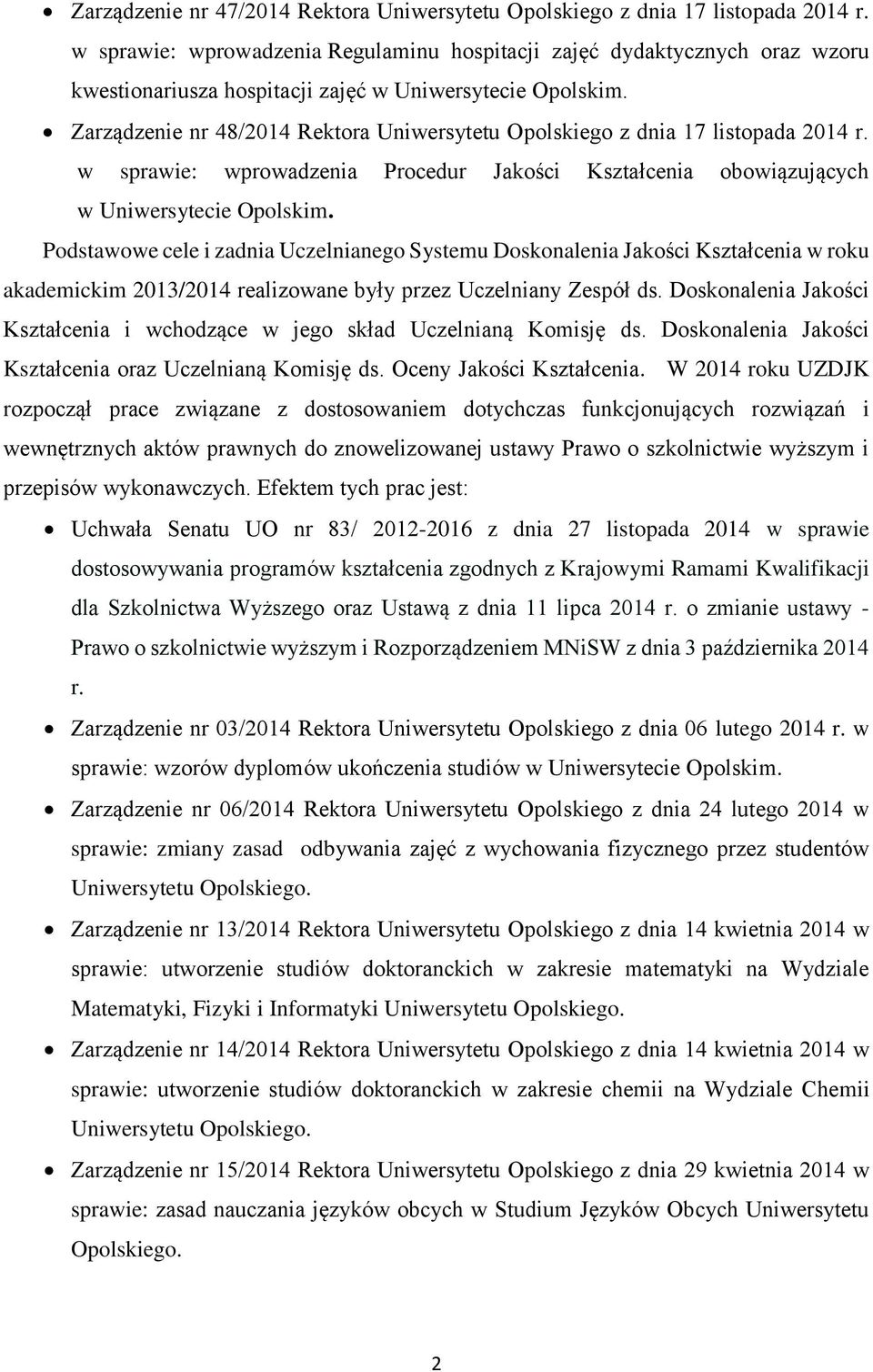 Zarządzenie nr 48/2014 Rektora Uniwersytetu Opolskiego z dnia 17 listopada 2014 r. w sprawie: wprowadzenia Procedur Jakości Kształcenia obowiązujących w Uniwersytecie Opolskim.