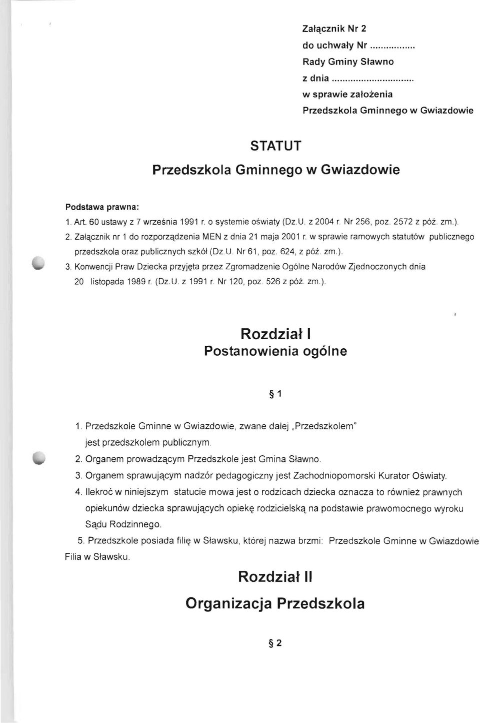 w sprawie ramowych statut6w publicznego przedszkola oraz publicznych szk61 (DzU Nr 61, poz. 624, z pm. zm.). 3.