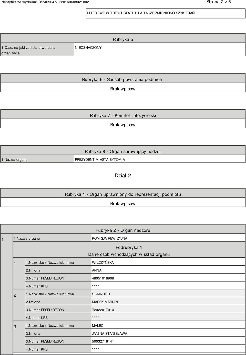 Nazwa organu PREZYDENT MIASTA BYTOMIA Dział 2 Rubryka 1 - Organ uprawniony do reprezentacji podmiotu Rubryka 2 - Organ nadzoru 1 1.