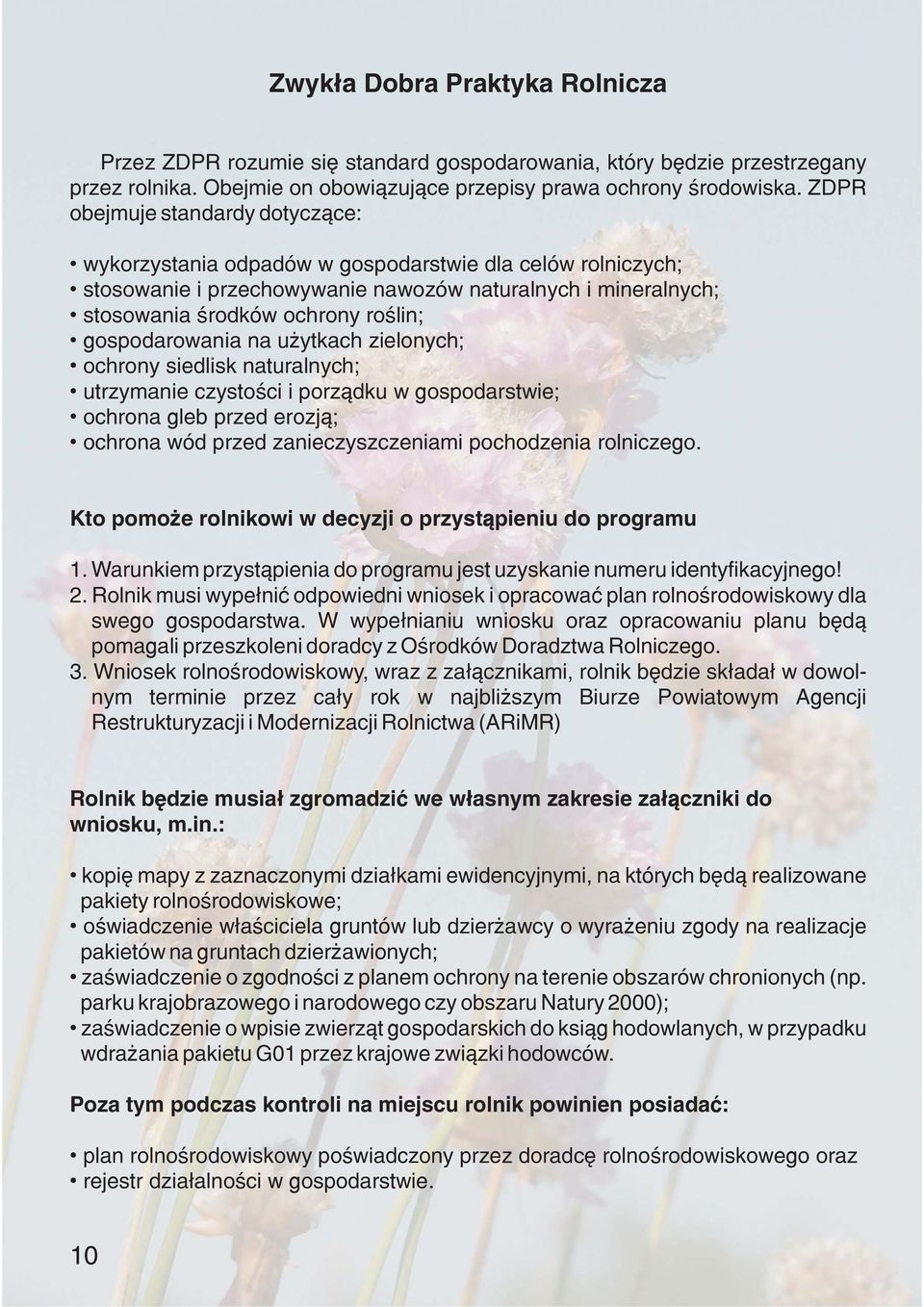 gospodarowania na u ytkach zielonych; ochrony siedlisk naturalnych; utrzymanie czystoœci i porz¹dku w gospodarstwie; ochrona gleb przed erozj¹; ochrona wód przed zanieczyszczeniami pochodzenia