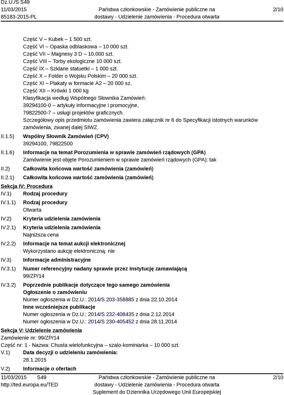 Część XII Krówki 1 000 kg Klasyfikacja według Wspólnego Słownika Zamówień: 39294100-0 artykuły informacyjne i promocyjne, 79822500-7 usługi projektów graficznych.