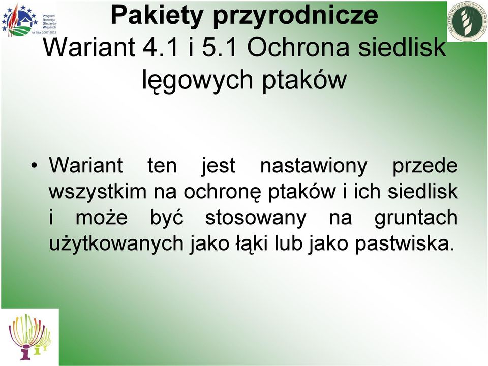 nastawiony przede wszystkim na ochronę ptaków i ich