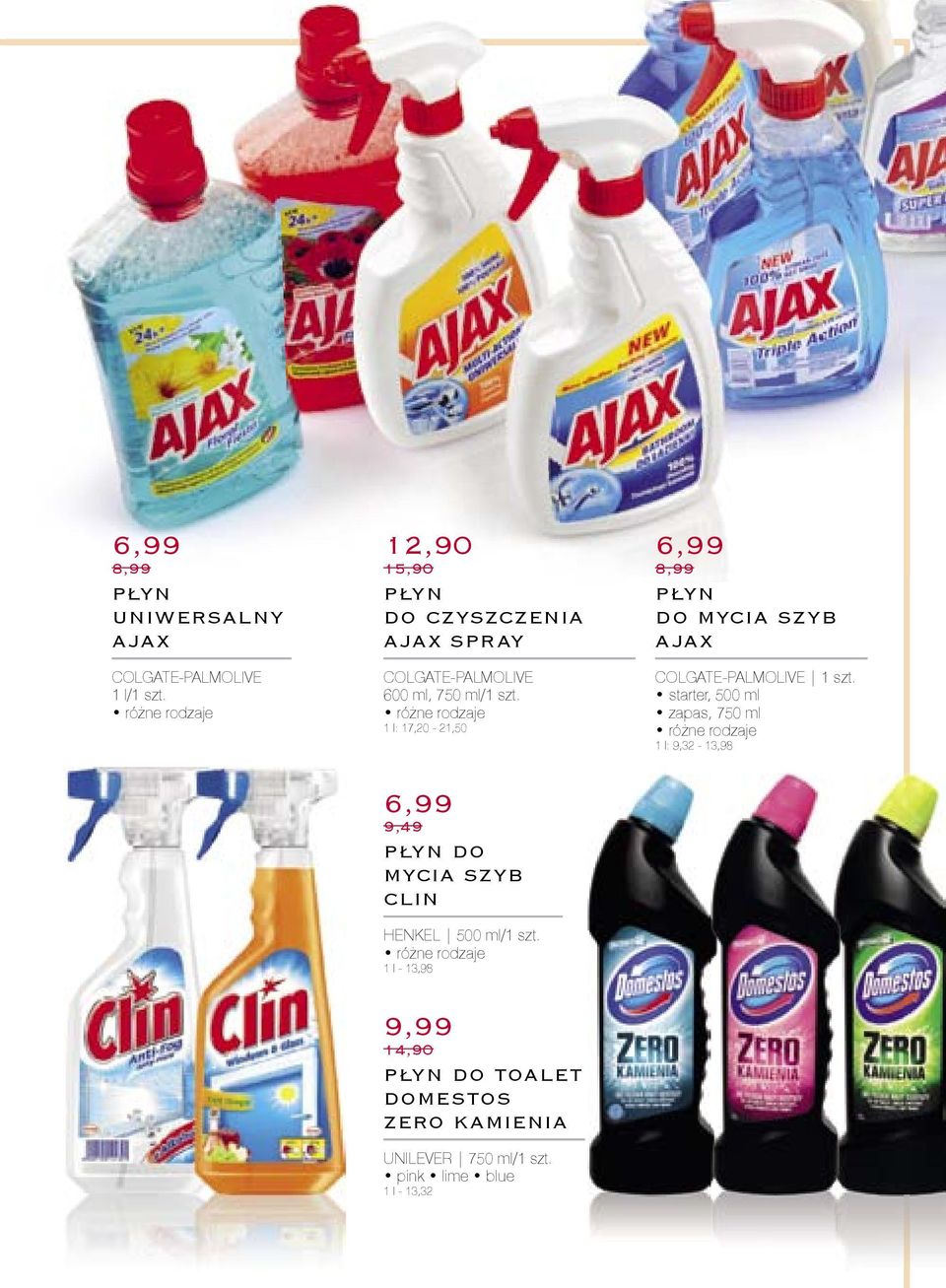 1 l: 17,20-21,50 6,99 8,99 PŁYN DO MYCIA SZYB AJAX COLGATE-PALMOLIVE 1 szt.