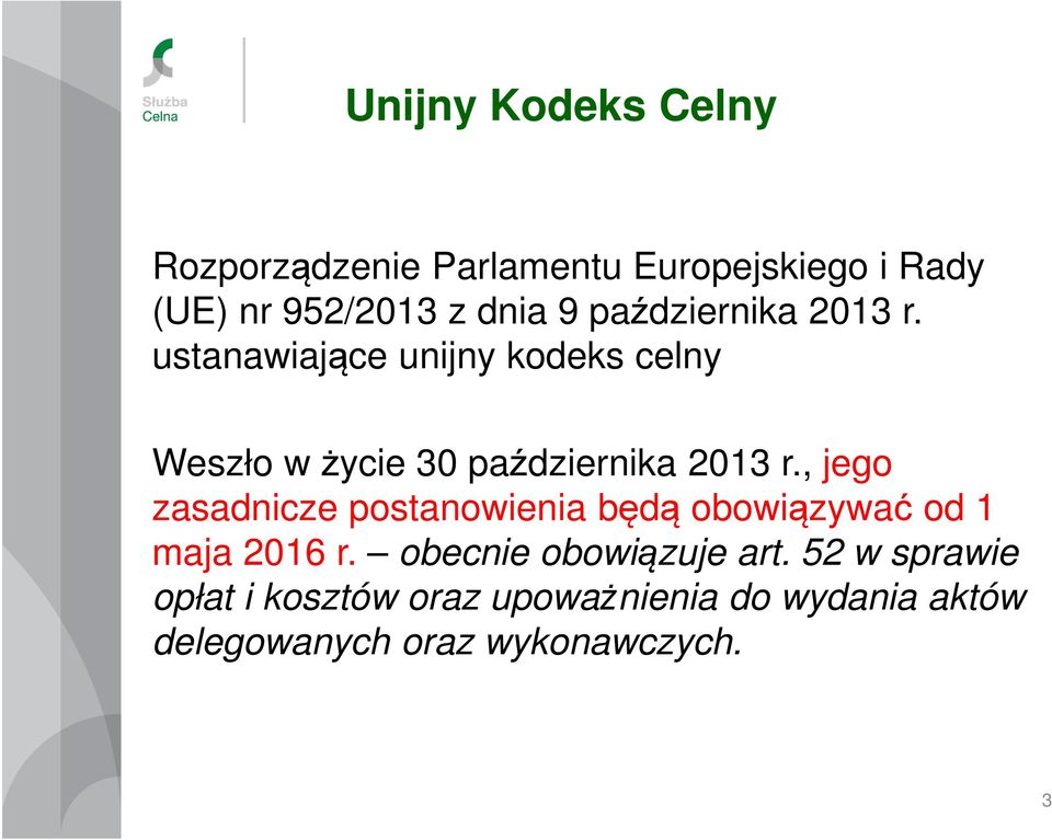 , jego zasadnicze postanowienia będą obowiązywać od 1 maja 2016 r. obecnie obowiązuje art.