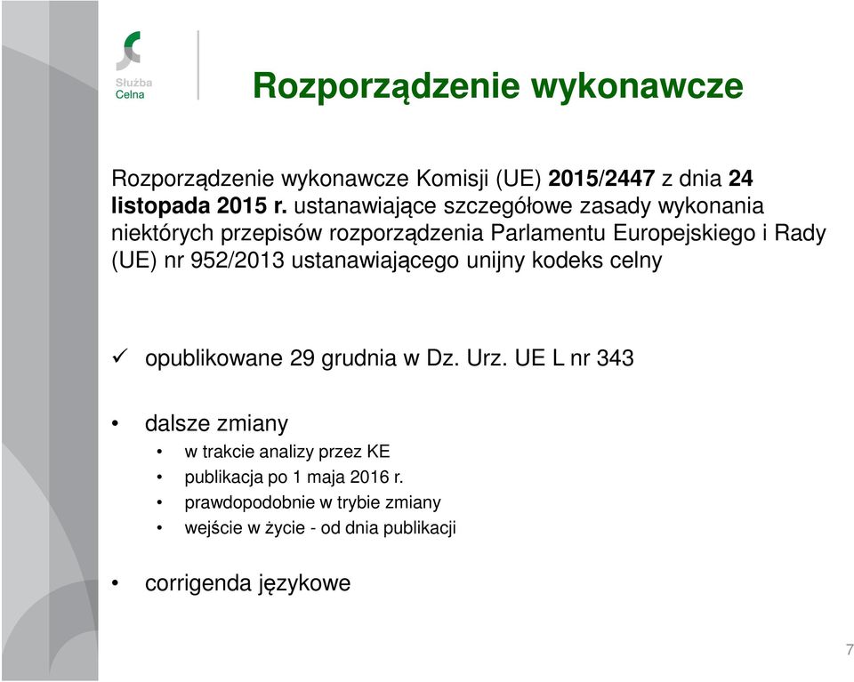 952/2013 ustanawiającego unijny kodeks celny opublikowane 29 grudnia w Dz. Urz.