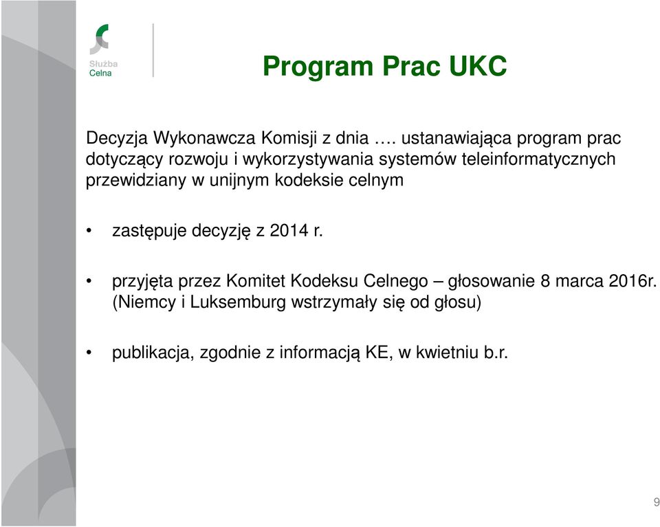 przewidziany w unijnym kodeksie celnym zastępuje decyzję z 2014 r.