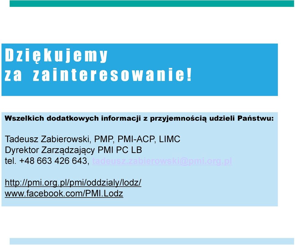 Zabierowski, PMP, PMI-ACP, LIMC Dyrektor Zarządzający PMI PC LB tel.
