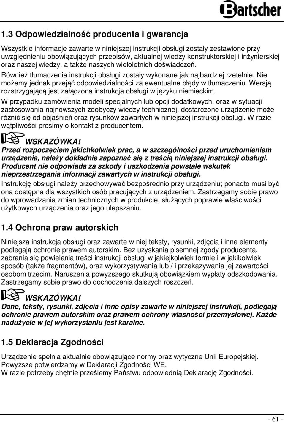 Nie możemy jednak przejąć odpowiedzialności za ewentualne błędy w tłumaczeniu. Wersją rozstrzygającą jest załączona instrukcja obsługi w języku niemieckim.